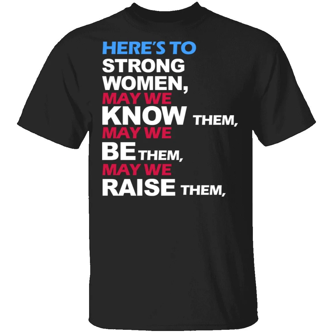 Here's To Strong Women T-Shirt