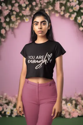 You Are Enough Crop Top